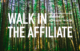 Walk in the Affiliate